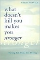 What Doesn't Kill You Makes You Stronger: Turning Bad Breaks Into Blessings - Maxine Schnall