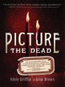 Picture the Dead - Adele Griffin