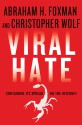 Viral Hate: Containing Its Spread on the Internet - Abraham H. Foxman, Christopher Wolf