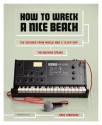 How to Wreck a Nice Beach: The Vocoder from World War II to Hip-Hop, The Machine Speaks - Dave Tompkins