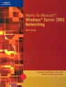 Hands-On Microsoft Windows Server 2003 Networking [With CDROM] - Byron Wright