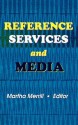 Reference Services and Media - Martha Merrill