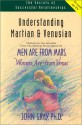 Understanding Martian & Venusian: Men Are from Mars, Women Are from Venus - John Gray