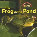 The Frog in the Pond - Dana Meachen Rau