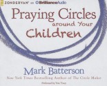 Praying Circles Around Your Children - Mark Batterson