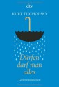 Dürfen darf man alles: Lebensweisheiten - Kurt Tucholsky, Günter Stolzenberger