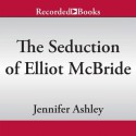 The Seduction of Elliot McBride - Jennifer Ashley, Angela Dawes