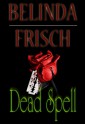 Dead Spell - Belinda Frisch