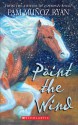 Paint The Wind - Pam Muñoz Ryan