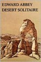 Desert Solitaire - Edward Abbey