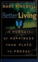 Better Living - Mark Kingwell