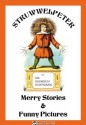 Struwwelpeter: Merry Stories and Funny Pictures (Illustrated, scalable text) - Heinrich Hoffmann