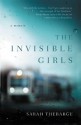 The Invisible Girls: A Memoir - Sarah Thebarge