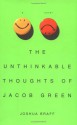 The Unthinkable Thoughts of Jacob Green - Joshua Braff