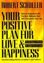 Your Positive Plan for Love and Happiness - Robert H. Schuller