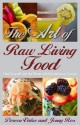 The Art of Raw Living Food: Heal Yourself and the Planet with Eco-delicious Cuisine - Doreen Virtue, Jenny Ross