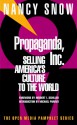 Propaganda, Inc.: Selling America's Culture To The World - Nancy Snow, Michael Parenti, Herbert Irving Schiller