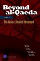 Beyond Al-Qaeda: Part 1, the Global Jihadist Movement: Part 1, the Global Jihadist Movement - Angel Rabasa