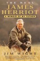 The Real James Herriot: A Memoir of My Father - James Wight, Jim Wight