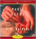 Magic Seeds - V.S. Naipaul