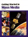 Getting Started in Mass Media - Christine Beckert