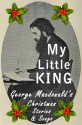 My Little King: George Macdonald's Christmas Stories and Songs - C. Christopher Smith