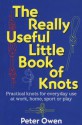 The Really Useful Little Book of Knots - Peter Owen