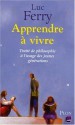 Apprendre à vivre - Luc Ferry