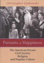 Pursuits of Happiness. The American Dream Civil Society, Religion and Popular Culture - Christopher Grabowski