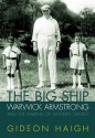 The Big Ship: Warwick Armstrong and the Making of Australian Cricket - Gideon Haigh