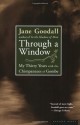 Through a Window: My Thirty Years with the Chimpanzees of Gombe - Jane Goodall