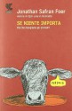 Se niente importa. Perché mangiamo gli animali? - Jonathan Safran Foer, Irene Abigail Piccinini