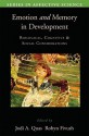 Emotion and Memory in Development: Biological, Cognitive, and Social Considerations - Jodi A. Quas, Robyn Fivush