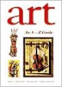 Art: An A Z Guide - Shirley Greenway