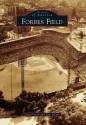 Forbes Field (Images of America) - David Finoli, Thomas Aikens, Tom Aikens