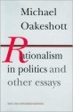 Rationalism in Politics and Other Essays - Michael Joseph Oakeshott