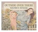 Outside Over There - Maurice Sendak