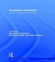 America's Game(s): A Critical Anthropology of Sport - Benjamin Eastman, Michael Ralph, Sean Brown