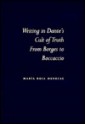 Writing in Dante's Cult of Truth: From Borges to Bocaccio - María Rosa Menocal