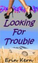 Looking For Trouble - Erin Kern