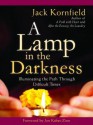 A Lamp in the Darkness: Illuminating the Path Through Difficult Times - Jack Kornfield