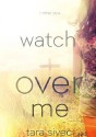 Watch Over Me - Tara Sivec