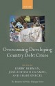 Overcoming Developing Country Debt Crises (Initiative For Policy Dialogue Series) (The Initiative For Policy Dialogue) - Barry Herman, José Antonio Ocampo, Shari Spiegel