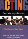 Acting for Young Actors: The Ultimate Teen Guide - Mary Lou Belli, Dinah Lenney