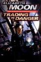 Trading in Danger (Vatta's War, #1) - Elizabeth Moon