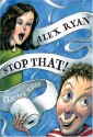 Alex Ryan, Stop That! - Claudia Mills