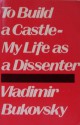 To Build a Castle - Vladimir Bukovsky, Michael Scammell