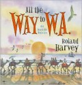 All the Way to W.A.: Our Search for Uncle Kev - Roland Harvey