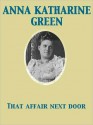 That Affair Next Door - Anna Katharine Green