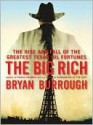 The Big Rich: The Rise and Fall of the Greatest Texas Oil Fortunes - Bryan Burrough